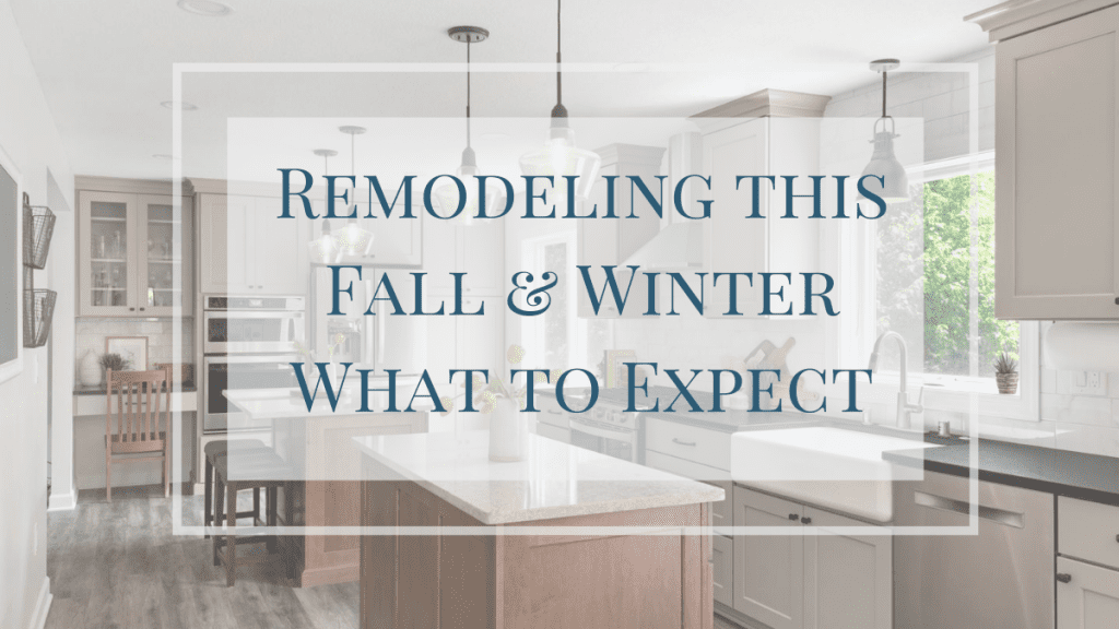 Remodeling This FAll & Winter What to Expect Lakeville MN