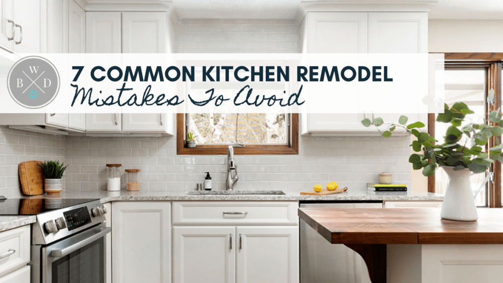 7 Common Kitchen Remodel Mistakes to Avoid White Birch Design Lakeville, MN