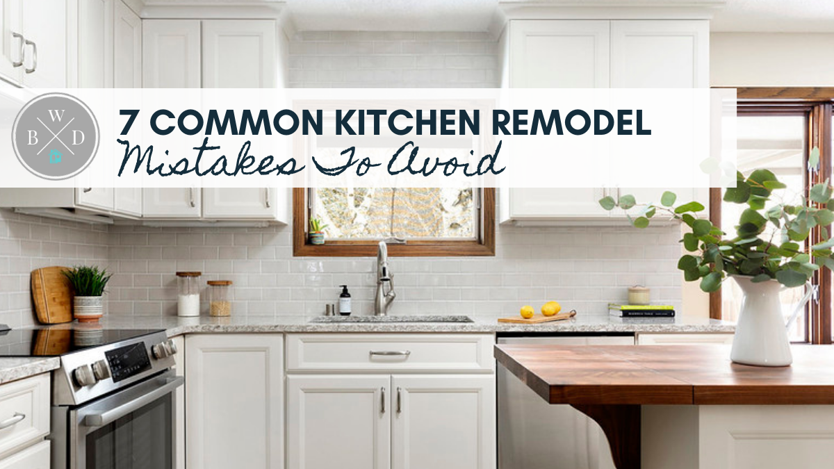 Common Kitchen Remodel Mistakes to Keep In Mind When Planning Your  Renovation in 2023